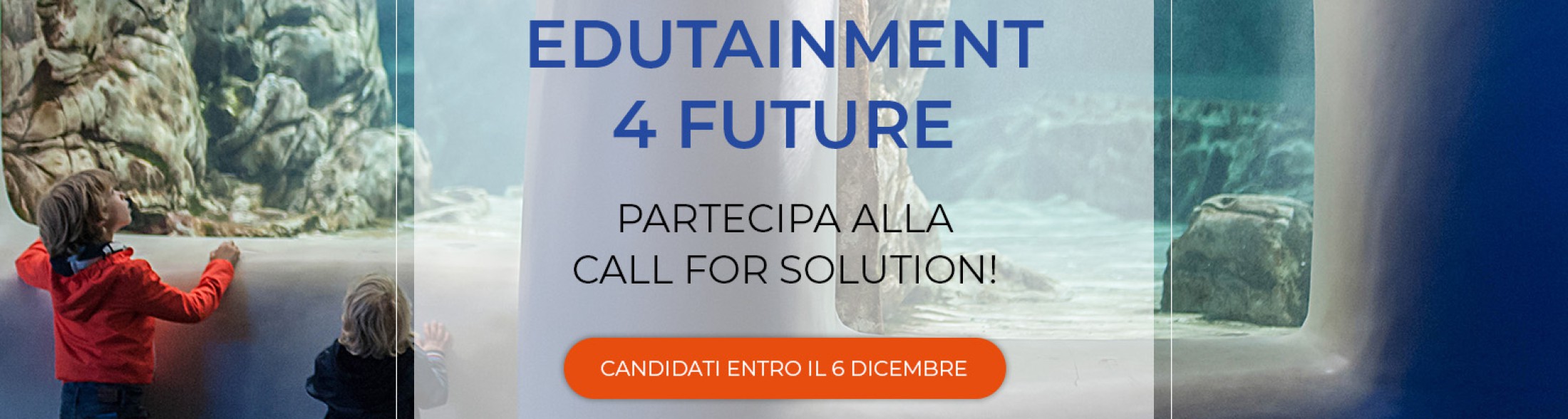 Edutainment  4 Future: call for solutions per idee e progetti innovativi  rivolta al settore dell’edutainment 